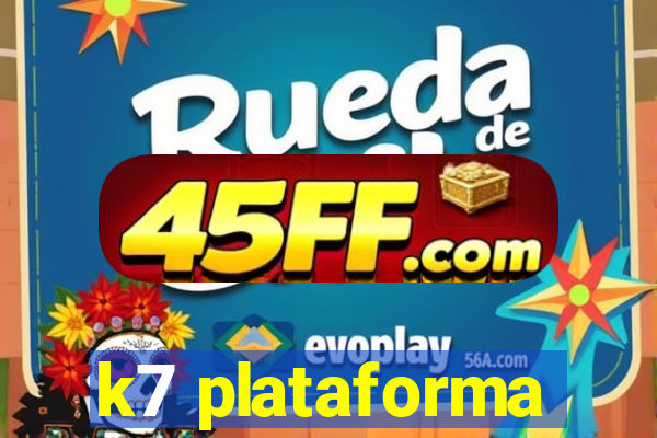 k7 plataforma